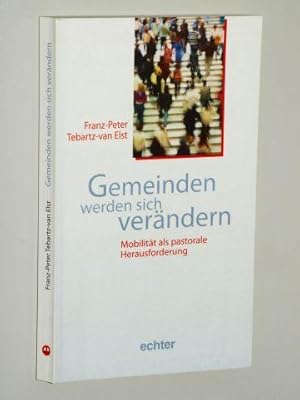 Bild des Verkufers fr Gemeinden werden sich verndern. Mobilitt als pastorale Herausforderung. Mit einem Beitr. von Dieter Emeis. zum Verkauf von Antiquariat Lehmann-Dronke