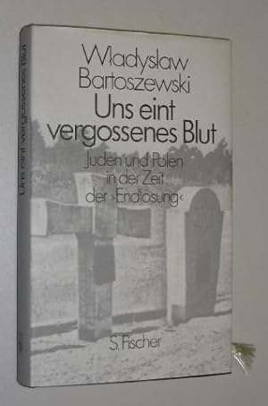 Bild des Verkufers fr Uns eint vergossenes Blut. Juden und Polen in der Zeit der "Endlsung". zum Verkauf von Antiquariat Lehmann-Dronke