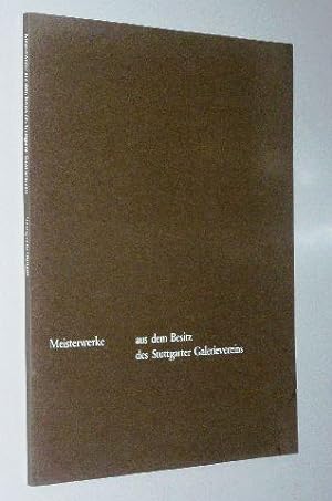 Meisterwerke aus dem Besitz des Stuttgarter Galerievereins.