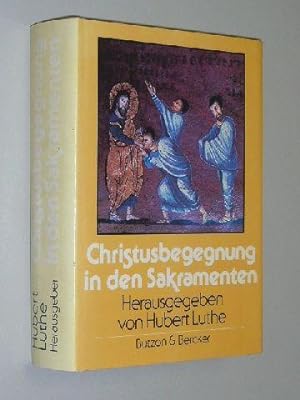 Bild des Verkufers fr Christusbegegnung in den Sakramenten. Hrsg. v. Hubert Luthe. zum Verkauf von Antiquariat Lehmann-Dronke