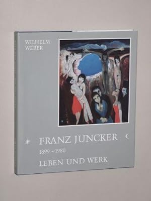 Franz Juncker, Leben und Werk. 1899 - 1980.