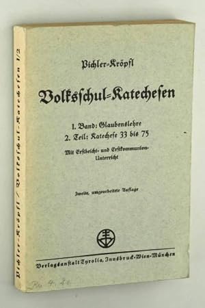 Seller image for Volksschul-Katechesen. Unter Verwertung der Katholischen Volksschul-Katechesen von Johann Ev. Pichler. Band 1: Glaubenslehre, Teil 2: Katechese 33 bis 75. Mit Erstbeicht- und Erstkommunionunterricht. 2., umgearb. Aufl. for sale by Antiquariat Lehmann-Dronke