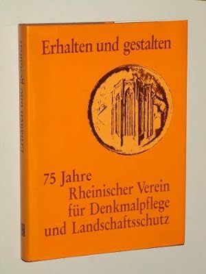 Seller image for Erhalten und gestalten. 75 Jahre Rhein. Verein fr Denkmalpflege u. Landschaftsschutz. for sale by Antiquariat Lehmann-Dronke