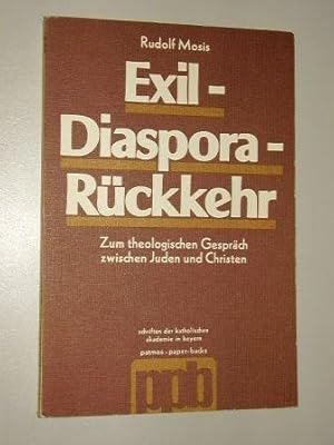 Exil, Diaspora, Rückkehr. Zum theolog. Gespräch zwischen Juden u. Christen.