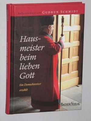 Bild des Verkufers fr Hausmeister beim lieben Gott. Ein Domschweizer erzhlt. zum Verkauf von Antiquariat Lehmann-Dronke