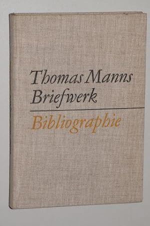 Bild des Verkufers fr Thomas Manns Briefwerk. Bibliographie gedruckter Briefe aus d. Jahren 1889 - 1955. zum Verkauf von Antiquariat Lehmann-Dronke