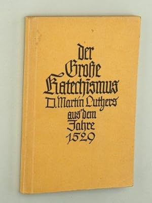 Bild des Verkufers fr D. Martin Luthers Groer Katechismus aus dem Jahre 1529. zum Verkauf von Antiquariat Lehmann-Dronke