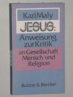 Seller image for Jesus, Anweisung zur Kritik an Gesellschaft, Mensch und Religion. for sale by Antiquariat Lehmann-Dronke