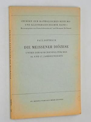 Bild des Verkufers fr Die Meissener Dizese unter der Kirchenpolitik des 16. und 17. Jahrhunderts. zum Verkauf von Antiquariat Lehmann-Dronke