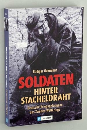 Bild des Verkufers fr Soldaten hinter Stacheldraht. Deutsche Kriegsgefangene des Zweiten Weltkriegs. zum Verkauf von Antiquariat Lehmann-Dronke