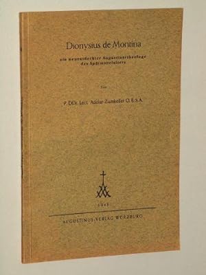 Dionysius de Montina. Ein neuentdeckter Augustinertheologe des Spätmittelalters.