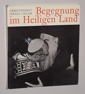 Seller image for Begegnung im Heiligen Land. Christenheit, Israel und Islam. for sale by Antiquariat Lehmann-Dronke