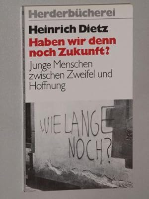 Bild des Verkufers fr Haben wir denn noch Zukunft? Junge Menschen zwischen Zweifel und Hoffnung. Orig.-Ausg. zum Verkauf von Antiquariat Lehmann-Dronke