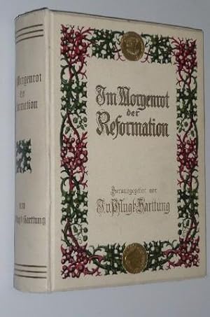 Seller image for Im Morgenrot der Reformation. In Verbindung mit J. Haller, G. v. Below - W. Friedensburg, J. Wille, O. Harnack. for sale by Antiquariat Lehmann-Dronke