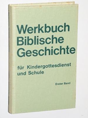 Image du vendeur pour Werkbuch biblische Geschichte fr Kindergottesdienst und Schule. Band 1. 3. Aufl. mis en vente par Antiquariat Lehmann-Dronke