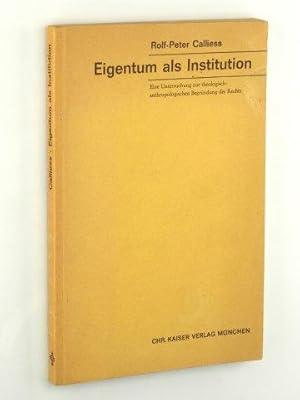 Image du vendeur pour Eigentum als Institution. Eine Untersuchung zur theologisch-anthropologischen Begrndung des Rechts. mis en vente par Antiquariat Lehmann-Dronke