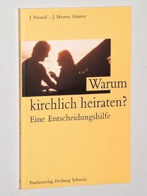 Immagine del venditore per Warum kirchlich heiraten? Eine Entscheidungshilfe. venduto da Antiquariat Lehmann-Dronke