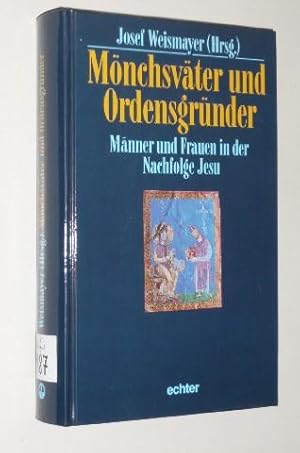 Mönchsväter und Ordensgründer. Männer und Frauen in der Nachfolge Jesu.