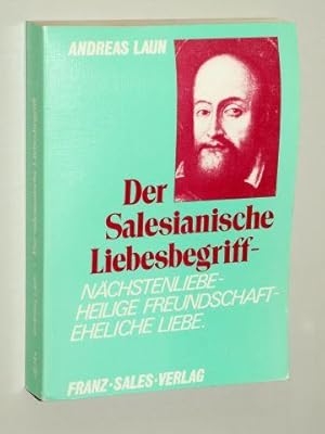 Bild des Verkufers fr Der salesianische Liebesbegriff. Nchstenliebe, heilige Freundschaft, eheliche Liebe. zum Verkauf von Antiquariat Lehmann-Dronke