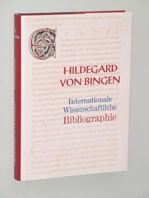 Hildegard von Bingen. Internationale wissenschaftliche Bibliographie unter Verwendung der Hildega...