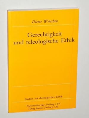 Gerechtigkeit und teleologische Ethik.