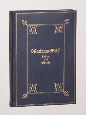 Seller image for Marianne Wolff, geb. Niemeyer, die Witwe Karl Immermanns. Leben und Briefe. Hrsg. in Verb. mit Walter Birnbaum von Felix Wolff. for sale by Antiquariat Lehmann-Dronke