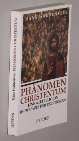 Phänomen Christentum. Eine Weltreligion in der Welt der Religionen.