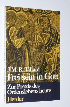 Image du vendeur pour Frei sein in Gott. Zur Praxis d. Ordenslebens heute. mis en vente par Antiquariat Lehmann-Dronke