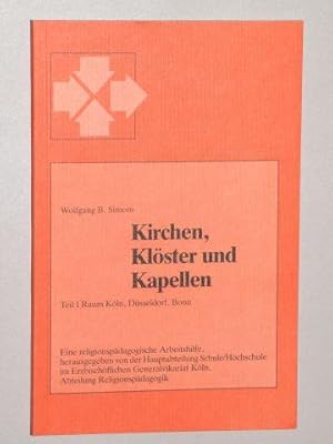 Imagen del vendedor de Kirchen, Klster und Kapellen. Teil I: Raum Kln, Dsseldorf, Bonn. Eine religionspdagogische Arbeitshilfe, hrsg. von der Hauptabt. Schule/ Hochschule im Erzbischfl. Generalvikariat Kln, Abt. Religionspdagogik. a la venta por Antiquariat Lehmann-Dronke