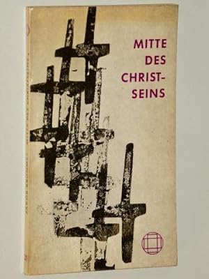 Bild des Verkäufers für Mitte des Christseins. Lebenswerte der heiligen Messe. 1. Aufl. zum Verkauf von Antiquariat Lehmann-Dronke