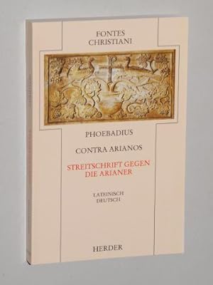 Contra Arianos. Streitschrift gegen die Arianer. [Lateinisch/deutsch]. Übers. u. eingel. von Jörg...