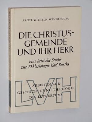 Die Christusgemeinde und ihr Herr. Eine kritische Studie zur Ekklesiologie Karl Barths.