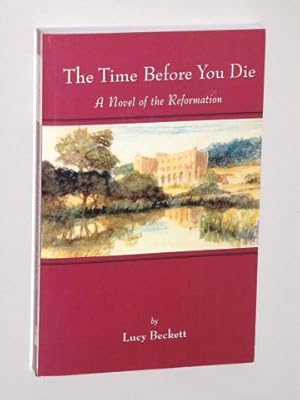 Bild des Verkufers fr The Time Before You Die. A Novel of the Reformation. zum Verkauf von Antiquariat Lehmann-Dronke
