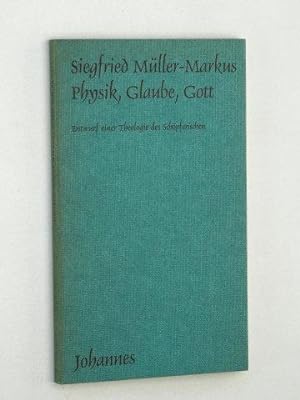 Seller image for Physik, Glaube, Gott. Entwurf einer Theologie des Schpferischen. for sale by Antiquariat Lehmann-Dronke