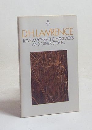 Seller image for Love among the haystacks and other stories / D. H. Lawrence for sale by Versandantiquariat Buchegger