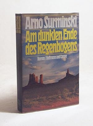 Bild des Verkufers fr Am dunklen Ende des Regenbogens : Roman / Arno Surminski zum Verkauf von Versandantiquariat Buchegger