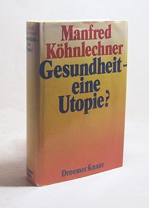 Seller image for Gesundheit, eine Utopie? / Manfred Khnlechner for sale by Versandantiquariat Buchegger