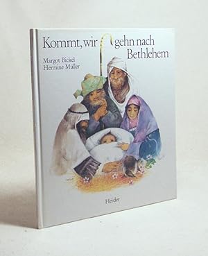 Bild des Verkufers fr Kommt, wir gehn nach Bethlehem / Margot Bickel ; Hermine Mller zum Verkauf von Versandantiquariat Buchegger