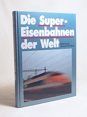 Imagen del vendedor de Die Super-Eisenbahnen der Welt / Willy Kosak ; Hans G. Isenberg a la venta por Versandantiquariat Buchegger