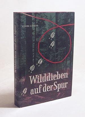 Bild des Verkufers fr Wilddieben auf der Spur / Georg Lankes. Mit 21 Zeichn. von Kurt Tessmann zum Verkauf von Versandantiquariat Buchegger