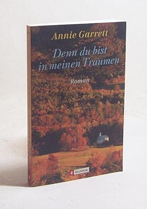 Bild des Verkufers fr Denn du bist in meinen Trumen : Roman / Annie Garrett. Aus dem Amerikan. von Maggie Kilian zum Verkauf von Versandantiquariat Buchegger