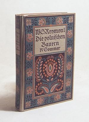 Imagen del vendedor de Die polnischen Bauern. IV. Sommer : [Roman] / W. S. Reymont a la venta por Versandantiquariat Buchegger
