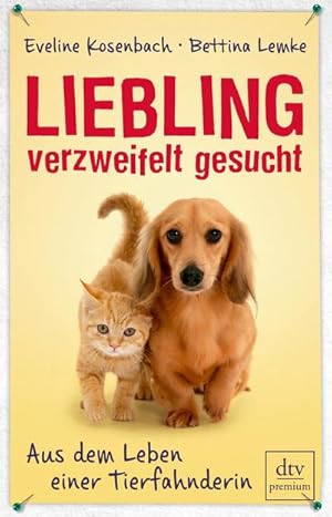 Bild des Verkufers fr Liebling verzweifelt gesucht: Aus dem Leben einer Tierfahnderin Mit Bettina Lemke (dtv premium) : Aus dem Leben einer Tierfahnderin zum Verkauf von AHA-BUCH