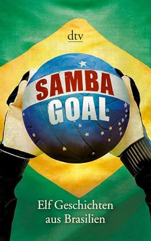 Bild des Verkufers fr Samba Goal: Elf Geschichten aus Brasilien (dtv Literatur) : Elf Geschichten aus Brasilien. Deutsche Erstausgabe zum Verkauf von AHA-BUCH