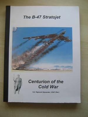 Imagen del vendedor de The B-47 Stratojet: Centurion of the Cold War a la venta por Old Hall Bookshop, ABA ILAB PBFA BA