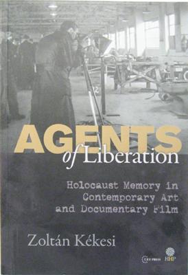 Image du vendeur pour Agents of Liberation. Holocaust Memory in Contemporary Art and Documentary Film. mis en vente par Rotes Antiquariat