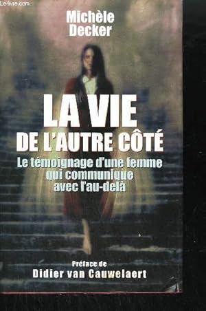 Seller image for LA VIE DE L'AUTRE COTE - LE TEMOIGNANGE D'UNE FEMME QUI COMMUNIQUE AVEC L'AU-DELA for sale by Le-Livre