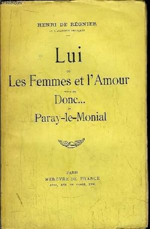 Bild des Verkufers fr LUI OU LES FEMMES ET L'AMOUR SUIVI DE DONC. ET PARAY-LE-MONIAL zum Verkauf von Le-Livre
