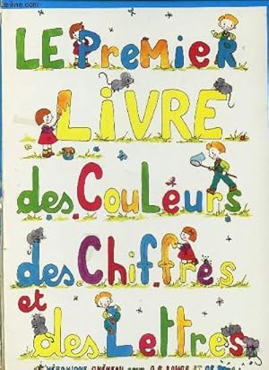 Bild des Verkufers fr LE PREMIER LIVRE DES COULEURS DES CHIFFRES ET DES LETTRES zum Verkauf von Le-Livre