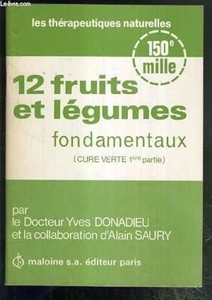 Seller image for 12 FRUITS ET LEGUMES FONDAMENTAUX (CURE VERTE 1ere PARTIE) / LES THERAPEUTIQUES NATURELLES - 150e MILLE. for sale by Le-Livre